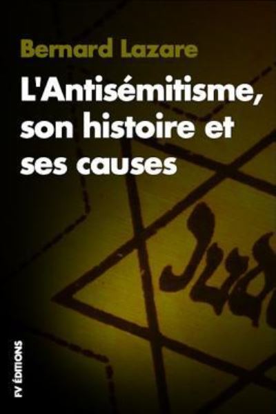 Cover for Bernard Lazare · L'Antis mitisme, Son Histoire Et Ses Causes (Taschenbuch) (2019)