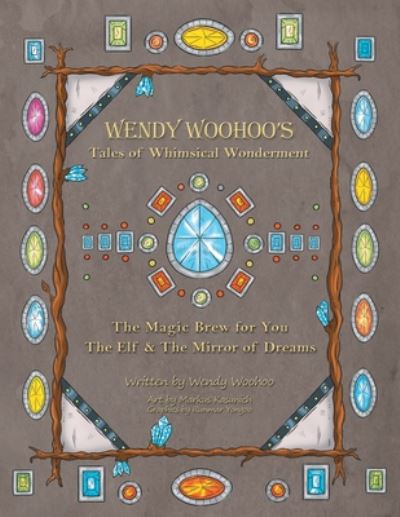 Cover for Wendy Woohoo · Wendy Woohoo's Tales of Whimsical Wonderment (Book) (2020)