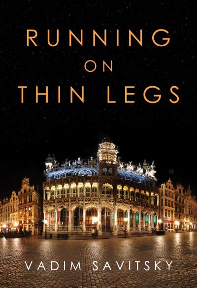 Running on Thin Legs - Vadim Savitsky - Books - Olympia Publishers - 9781800743892 - May 26, 2022