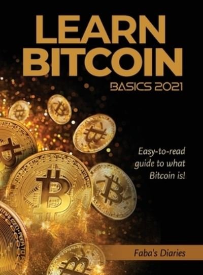 Cover for Faba's Diaries · Learn Bitcoin Basics 2021 (Hardcover Book) (2021)