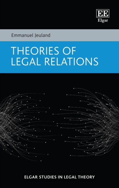 Cover for Emmanuel Jeuland · Theories of Legal Relations - Elgar Studies in Legal Theory (Inbunden Bok) (2023)