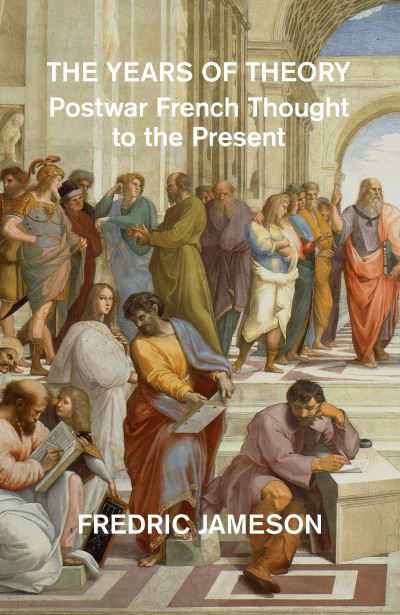 The Years of Theory: Postwar French Thought to the Present - Fredric Jameson - Books - Verso Books - 9781804295892 - October 8, 2024