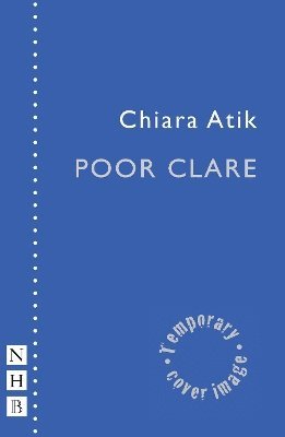 Cover for Chiara Atik · Poor Clare - NHB Modern Plays (Paperback Book) (2025)