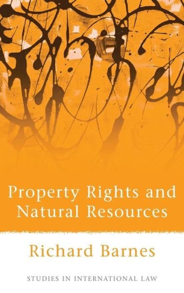 Cover for Richard Barnes · Property Rights and Natural Resources - Studies in International Law (Hardcover bog) (2009)