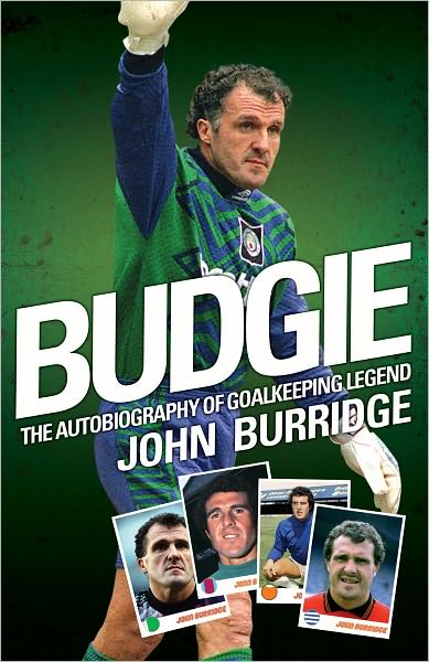 Cover for John Burridge · Budgie: The Autobiography of Goalkeeping Legend John Burridge (Hardcover Book) (2011)