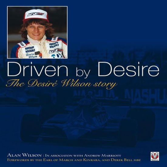 Driven by Desire: The Desire Wilson Story - Alan Wilson - Książki - Veloce Publishing Ltd - 9781845843892 - 16 września 2011