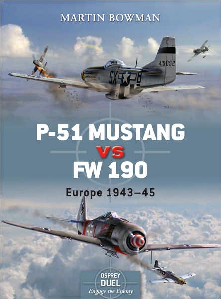 Cover for Martin Bowman · P-51 Mustang vs Fw 190: Europe 1943-45 - Duel (Paperback Book) (2007)