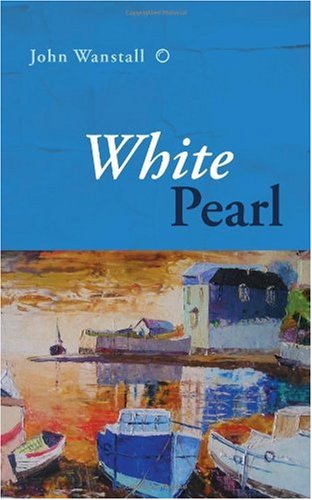 Cover for John Wanstall · White Pearl (Paperback Book) (2009)