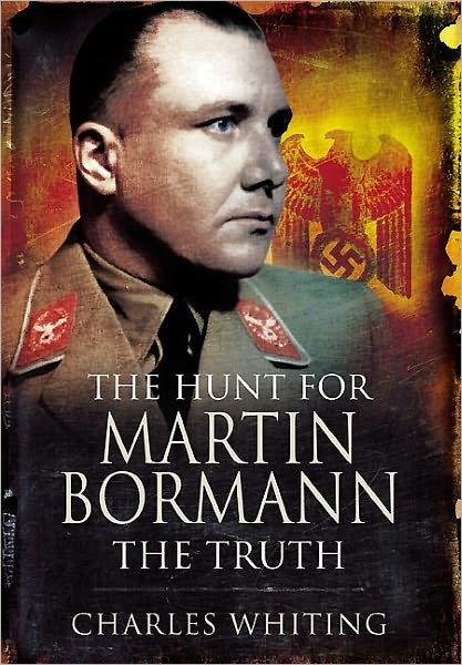 Hunt for Martin Bormann - Charles Whiting - Boeken - Pen & Sword Books Ltd - 9781848842892 - 20 februari 2011