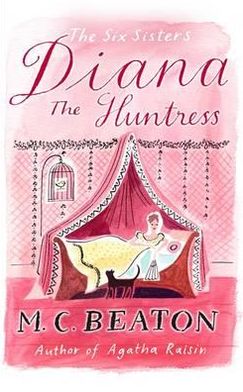 Diana the Huntress - The Six Sisters Series - M.C. Beaton - Książki - Little, Brown Book Group - 9781849014892 - 15 marca 2012