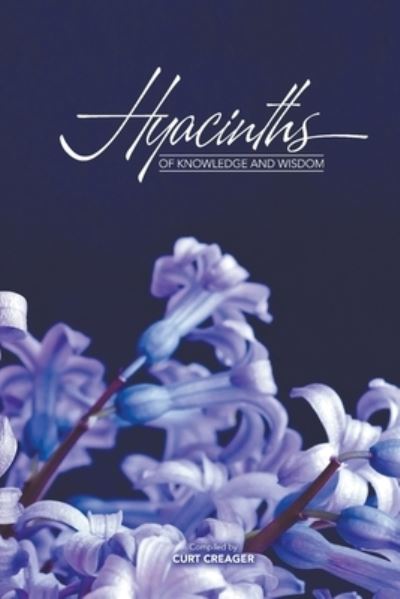 Hyacinths of Knowledge and Wisdom - Curt Creager - Books - Baha'i Publications Australia - 9781876322892 - March 18, 2020