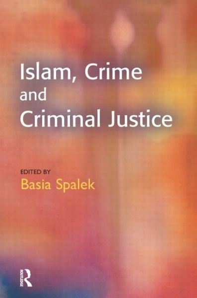 Islam, Crime and Criminal Justice - Basia Spalek - Libros - Willan Publishing (UK) - 9781903240892 - 1 de septiembre de 2002