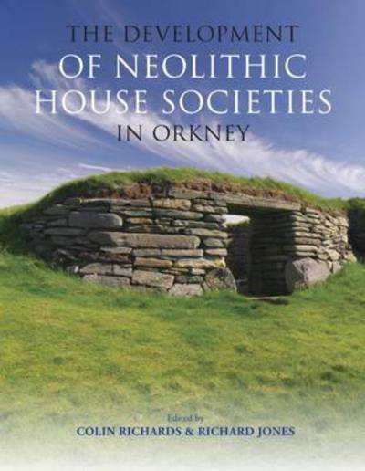 Cover for Colin Richards · The Development of Neolithic House Societies in Orkney (Hardcover Book) (2016)