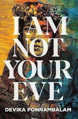 Cover for Devika Ponnambalam · I Am Not Your Eve (Gebundenes Buch) (2022)