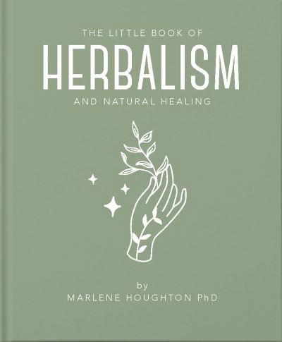 The Little Book of Herbalism and Natural Healing - Marlene Houghton - Books - Headline Publishing Group - 9781911610892 - October 28, 2021