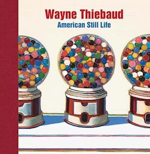 Cover for Barnaby Wright · Wayne Thiebaud: American Still Life (Hardcover Book) (2025)