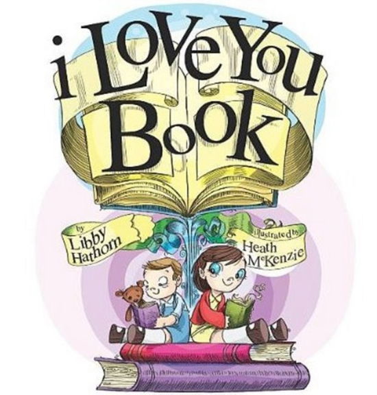 Cover for Libby Hathorn · I Love You Book (Hardcover Book) (2010)