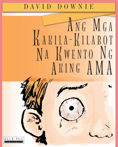 Cover for David Downie · Ang Mga Kakila-kilabot Na Kwento Ng Aking Ama (Pocketbok) [Filipino, Tagalog edition] (2012)