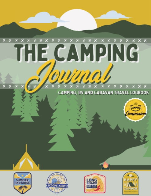 The Camping Journal: Camping and RV Travel Logbook The Best RV Logbook and Camping Journal to Capture Your Adventures, Experiences, Memories and Moments - Romney Nelson - Books - Life Graduate Publishing Group - 9781922568892 - April 30, 2021
