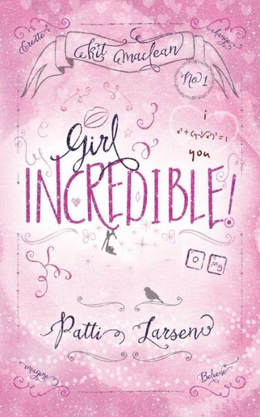 Cover for Patti Larsen · Girl Incredible (Pocketbok) (2015)