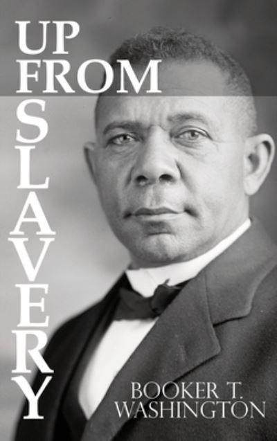 Cover for Booker T Washington · Up From Slavery by Booker T. Washington (Inbunden Bok) (2015)