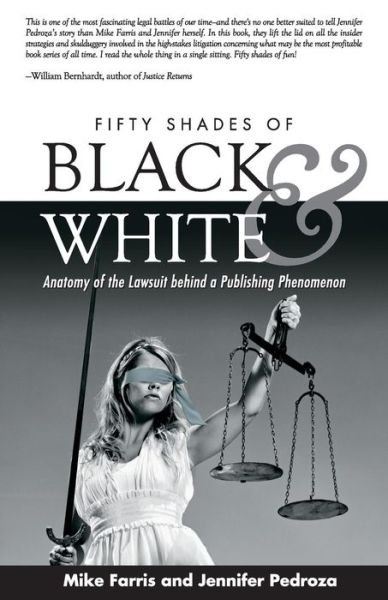 Fifty Shades of Black and White : Anatomy of the Lawsuit Behind a Publishing Phenomenon - Mike Farris - Libros - Stairway Press - 9781941071892 - 15 de mayo de 2018