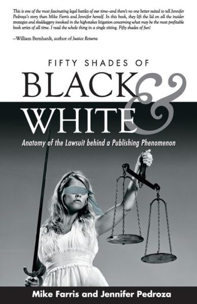 Fifty Shades of Black and White : Anatomy of the Lawsuit Behind a Publishing Phenomenon - Mike Farris - Bøger - Stairway Press - 9781941071892 - 15. maj 2018