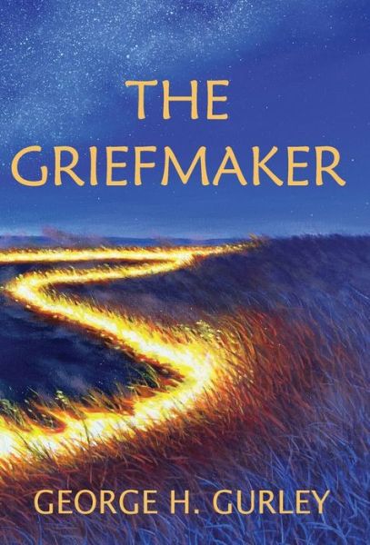 Cover for George Gurley · The Griefmaker (Book) (2022)