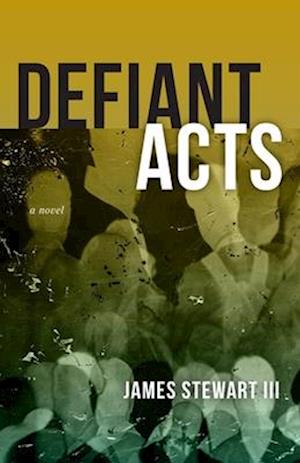 Cover for James Stewart III · Defiant Acts: A Novel (Paperback Book) (2025)