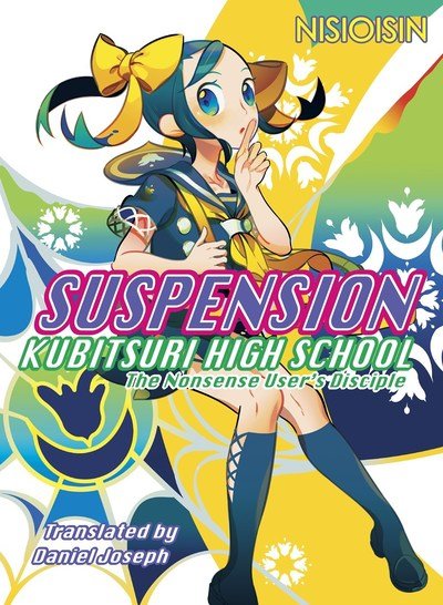 Cover for NisiOisiN · Suspension: Kubitsuri High School - The Nonsense User's Disciple: Kubitsuri High School (Taschenbuch) (2019)