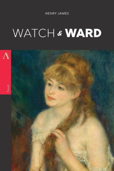 Watch and Ward - Henry James - Books - Createspace Independent Publishing Platf - 9781976411892 - September 14, 2017