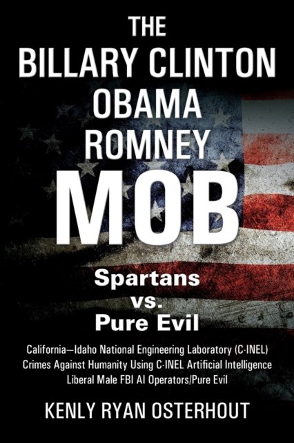 Cover for Kenly Ryan Osterhout · The Billary Clinton Obama Romney MOB: Pure Evil vs. American Spartans (Paperback Book) (2018)