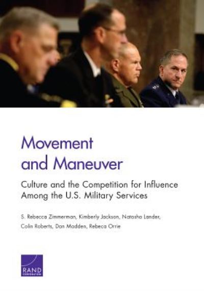 Cover for S Rebecca Zimmerman · Movement and Maneuver: Culture and the Competition for Influence Among the U.S. Military Services (Paperback Book) (2019)