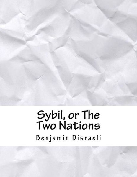 Cover for Earl Of Beaconsfield Benjamin Disraeli · Sybil, or The Two Nations (Paperback Book) (2018)