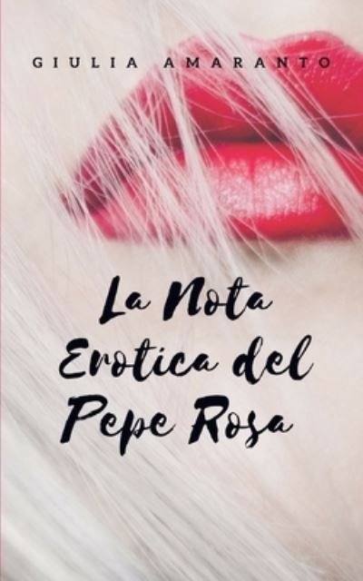 Cover for Giulia Amaranto · La nota erotica del pepe rosa (Taschenbuch) (2018)