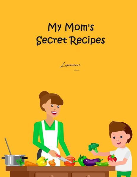 Cover for Lamees Alhassar · My Mom's Secret Recipes (Paperback Bog) (2017)