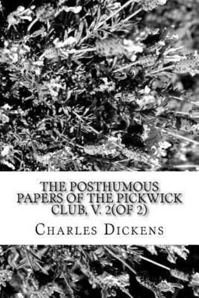 Cover for Charles Dickens · The Posthumous Papers of the Pickwick Club, v. 2 (of 2) (Paperback Book) (2018)