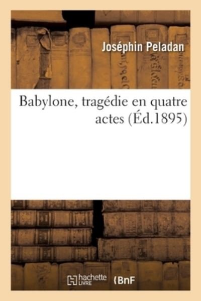 Cover for Josephin Peladan · Babylone, Tragedie En Quatre Actes (Pocketbok) (2021)