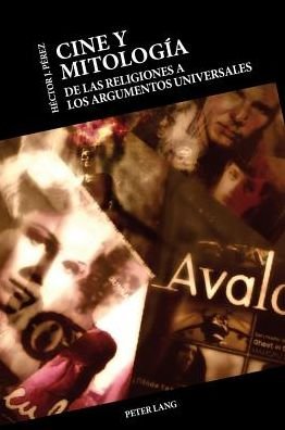 Cover for Hector Perez · Cine y Mitologia; De las religiones a los argumentos universales (Taschenbuch) [Spanish edition] (2013)