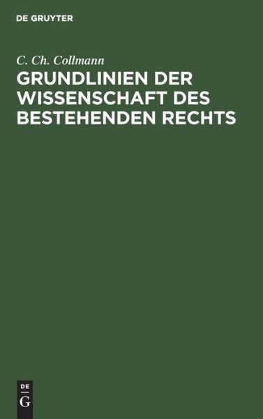 Cover for C Ch Collmann · Grundlinien Der Wissenschaft Des Bestehenden Rechts (Hardcover bog) (1901)