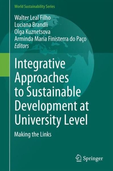 Cover for Walter Leal Filho · Integrative Approaches to Sustainable Development at University Level: Making the Links - World Sustainability Series (Hardcover Book) [2015 edition] (2014)