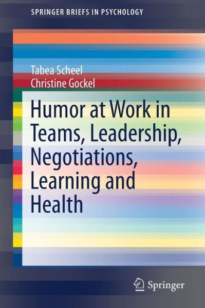 Cover for Scheel · Humor at Work in Teams Leadership Negotiations Learning and Health (Book) [1st ed. 2017 edition] (2017)