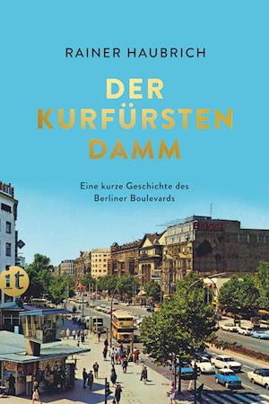 Der Kurfürstendamm - Rainer Haubrich - Books - Insel Verlag GmbH - 9783458681892 - December 13, 2021