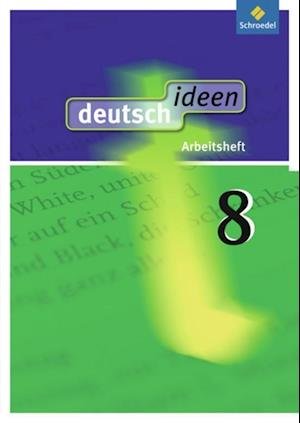 Cover for Schroedel Verlag GmbH · Deutsch Ideen 8. Arbeitsheft. Allgemeine Ausgabe (Pamphlet) (2013)