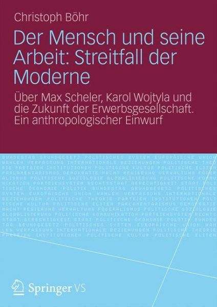 Cover for Christoph Bohr · Der Mensch und seine Arbeit: Streitfall der Moderne: Uber Max Scheler, Karol Wojtyla und die Zukunft der Erwerbsgesellschaft. Ein anthropologischer Einwurf (Paperback Book) [1. Aufl. 2024 edition] (2025)