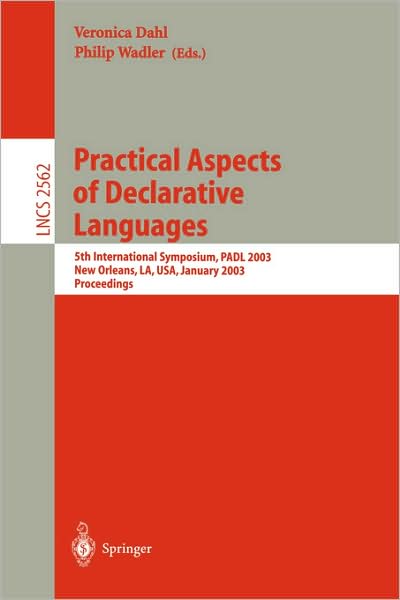 Practical Aspects of Declarative Languages: 5th International Symposium, PADL 2003, New Orleans, LA, USA, January 13-14, 2003, Proceedings - Lecture Notes in Computer Science - Hans-joachim S Braczyk - Kirjat - Springer-Verlag Berlin and Heidelberg Gm - 9783540003892 - perjantai 13. joulukuuta 2002