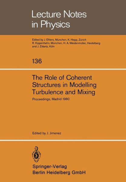 Cover for J Jimenez · The Role of Coherent Structures in Modelling Turbulence and Mixing: Proceedings of the International Conference Madrid, Spain, June 25-27, 1980 - Lecture Notes in Physics (Paperback Book) [1981 edition] (1981)