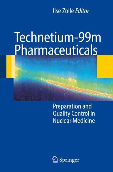 Cover for Ilse Zolle · Technetium-99m Pharmaceuticals: Preparation and Quality Control in Nuclear Medicine (Hardcover Book) [2007 edition] (2006)