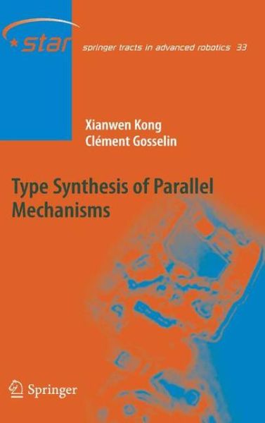 Cover for Xianwen Kong · Type Synthesis of Parallel Mechanisms - Springer Tracts in Advanced Robotics (Hardcover Book) [2007 edition] (2007)