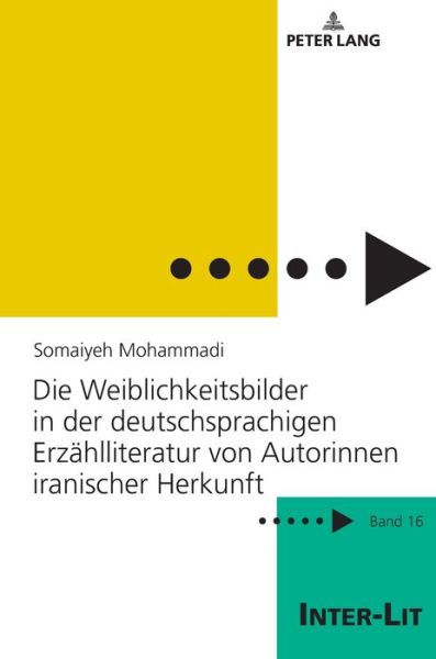 Cover for Somaiyeh Mohammadi · Die Weiblichkeitsbilder in Der Deutschsprachigen Erzaehlliteratur Von Autorinnen Iranischer Herkunft - Inter-Lit (Hardcover Book) (2018)